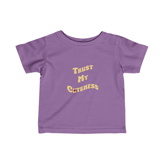 Trust My Cuteness Infant Tee