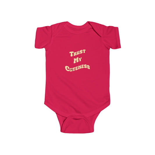 Trust My Cuteness Infant Bodysuit