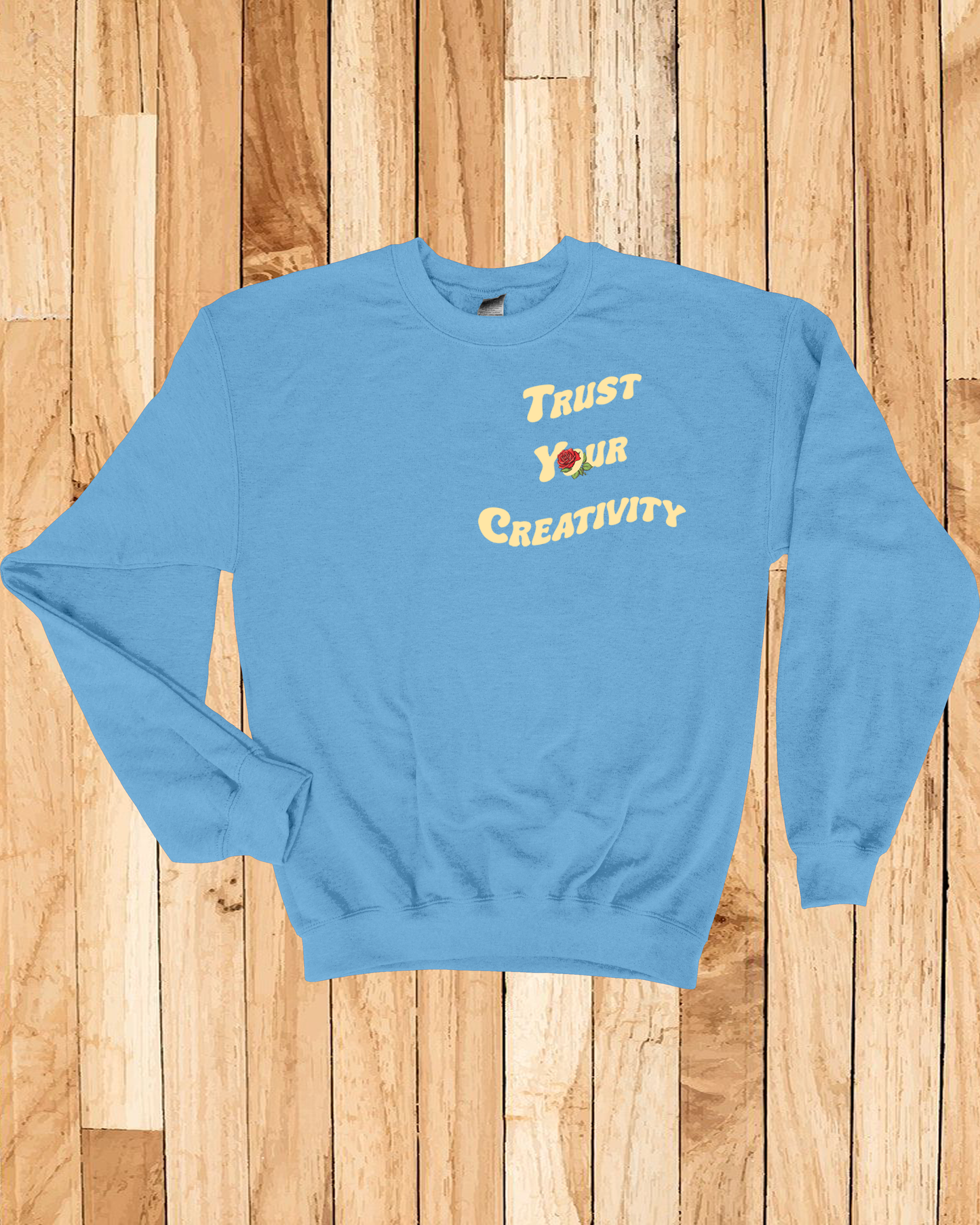 Trust Your Creativity Sweatshirt